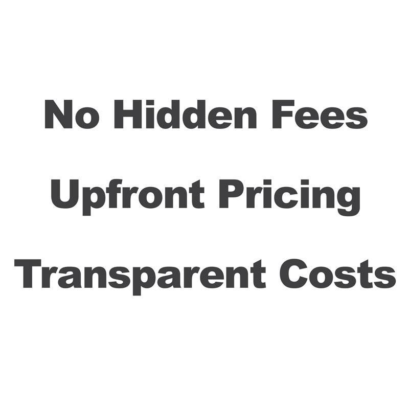 No hidden Fees Upfront Pricing Transparent Costs